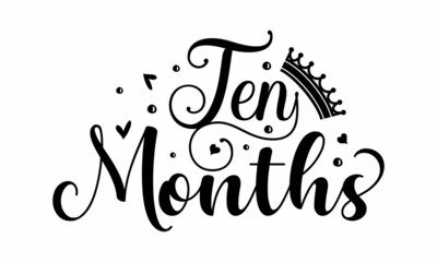 Ten months, Baby boy postcard, banner lettering, Kids illustration for prints, Daddy‘s Girl badge, tag, icon, card, banner template, Girls lettering typography, Inspirational vector