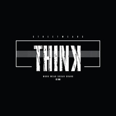 THINK, slogan tee graphic typography for print t shirt design,vector illustration