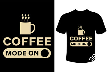 Coffee mode on funny typography t-shirt design quote for the coffee lover