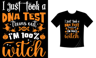 I just took a DNA test turns out I'm 100% witch Halloween T-shirt design 