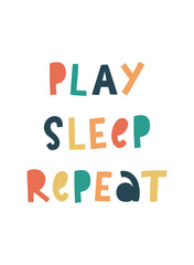 cute hand lettering quote for nursery posters, prints, cards, kids apparel, etc. 'Play, sleep, repeat' typography quote for kids.