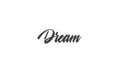 Dream. Handwritten text. Lettering style positive quote. Inspirational phrase.
