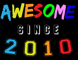 Awesome Since 2010 Celebration Birthday Boy Girl Letter Print Text  Vector Illustration  Isolated