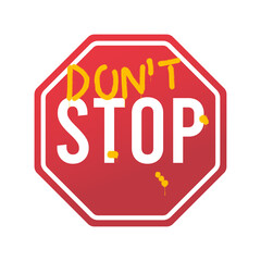 Don`t stop - slogan for t-shirt with spray paint graffiti text on road sign. Typography graphics for tee shirt, apparel print design. Vector illustration.