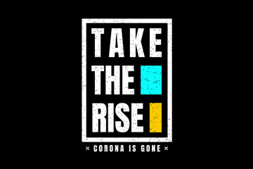 Take the rise,t-shirt mockup typography [Converted]