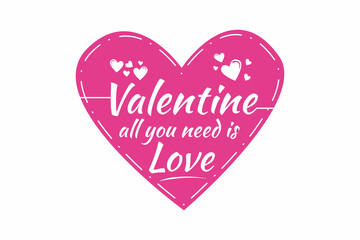 .Valentine all you need is love, design sleety cute style