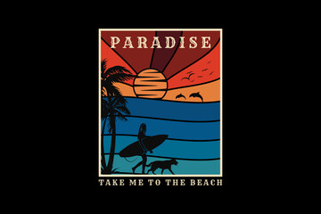 .Paradise take me to the beach, design silhouette retro style