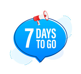 Megaphone banner with 7 days to go speech bubble. Flat style. Vector illustration.