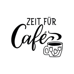 Translation from German: Coffee time. Modern vector brush calligraphy. Ink illustration. Perfect design for greeting cards, posters, t-shirts