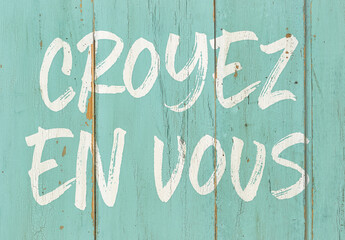 Motivational quote - Believe in yourself in french - Croyez en vous
