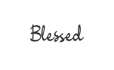 Blessed. Hand drawn motivation lettering quote. Design element for poster, greeting card. Vector illustration.