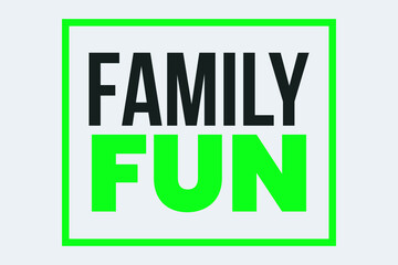 Obraz premium Family Fun typography text t-shirt vector design 