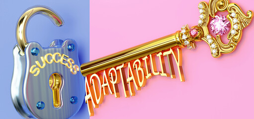 Key to success is Adaptability - to win in work, business, family or life you need to focus on Adaptability, it opens the doors that lead to victories and getting what you really want, 3d illustration