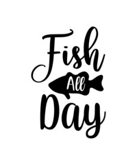 Fishing Svg - Fishing Cut Files - Fishing Silhouette - Fishing Quote Svg -Fishing Saying - Fishing Shirt Svg - Fisher Svg - Fishing Life Svg