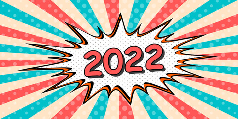 Obraz premium happy New year banner of 2022 the style of pop art Comic Speech Bubble. 2022 Vector cartoon explosion comic