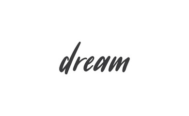 Dream. Handwritten text. Lettering style positive quote. Inspirational phrase.