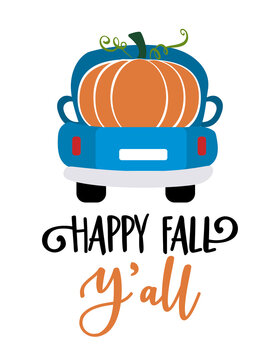 Happy Fall Y'all - Happy Harvest fall festival design for markets, restaurants, flyers, cards, invitations, stickers, banners. Cute hand drawn hayride or old pickup truck with farm fresh pumpkins. 