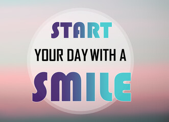 Start your day with a smile words on pink blurred background. Life inspirational and motivational quote.