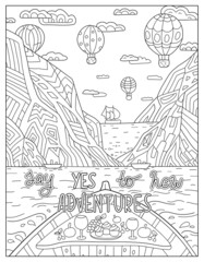 Hand drawing coloring page for kids and adults. Wild nature, sea, mountains, air balloons, boat. Romantic Beautiful drawing with patterns and small details. Coloring book pictures. Motivational quotes