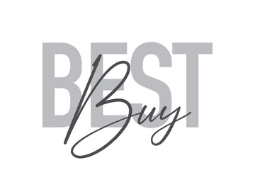 Modern, simple, minimal typographic design of a saying "Best Buy" in tones of grey color. Cool, urban, trendy and playful graphic vector art with handwritten typography.