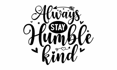 Always stay humble kind, Typographic element for your design, Can be used as a print on bags, for posters, invitations and cards, Inspirational quote at turquoise watercolor strokes texture