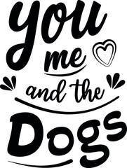 You me and the Dogs T-Shirt Design 