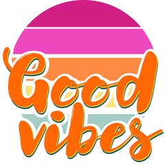 Good vibes lettering quote retro style