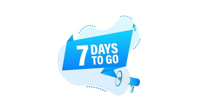 Male hand holding megaphone with 7 days to go speech bubble. Motion graphics.