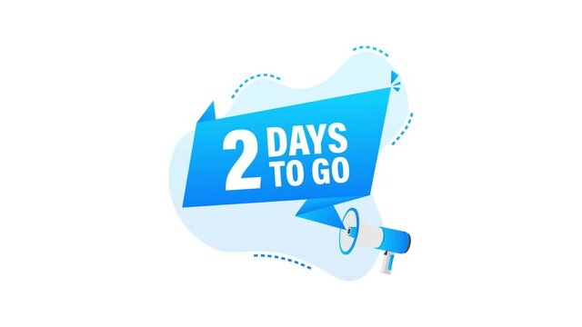 Male hand holding megaphone with 2 days to go speech bubble. Motion graphics