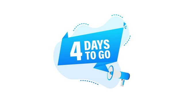 Male hand holding megaphone with 4 days to go speech bubble. Motion graphics.