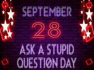 28 September, Ask a Stupid Question Day, Neon Text Effect on Bricks Background