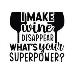I make wine disappear what's your superpower