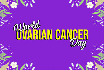world ovarian cancer day. Holiday concept. Template for background, banner, card, poster with text inscription. Vector EPS10 illustration