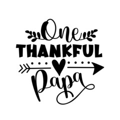 One thankful Papa - typography message. Good for textile print, home decor, poster, card, label and other gifts design.