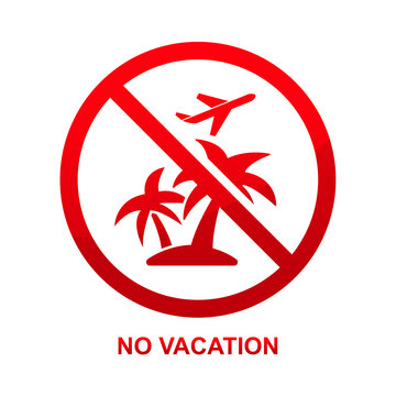 No Vacation Sign Isolated On White Background Vector Illustration.