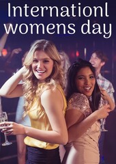 International women's day text over two women with drinks dancing at a bar