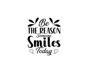 Be the Reason Someone Smiles Today T-Shirt Design