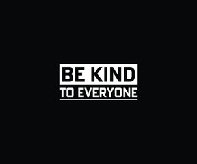Obraz premium Be Kind to Everyone T-Shirt Design