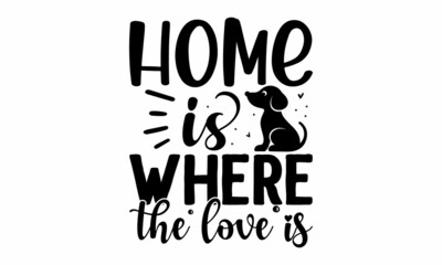 home is where the love is, Hand written postcard, Cute simple vector sign, Conceptual handwritten phrase Home and Family, Inspirational vector, Black vector text at white background