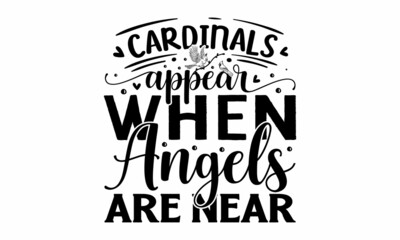 Cardinals-appear-when-angels-are-near, Monochrome greeting card or invitation, Christmas quote, Good for scrap booking, posters, greeting cards, banners, textiles, vector lettering at green