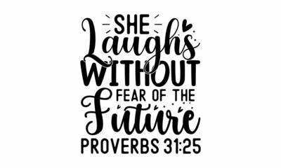 She laughs without fear of the future proverbs, Monochrome greeting card or invitation, Christmas quote, Good for scrap booking, posters, greeting cards, banners, textiles, vector lettering at green 
