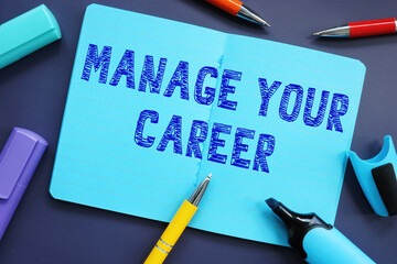 Business concept meaning Manage Your Career with phrase on the sheet.
