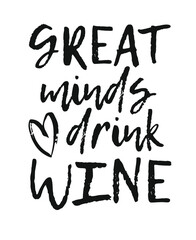 Hand drawn glass of wine and positive text isolated on white background. Vector lettering quote