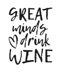 Hand drawn glass of wine and positive text isolated on white background. Vector lettering quote