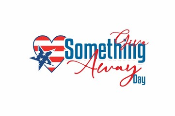 National Give Something Away Day. Holiday concept. Template for background, banner, card, poster with text inscription. Vector EPS10 illustration