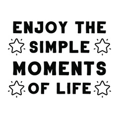  Enjoy the simple moments of life. Vector Quote
