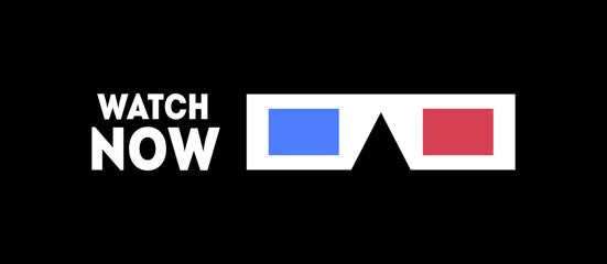 Vector web banner watch now. Flat minimalistic illustration or logo with old fashioned 3d glasses.