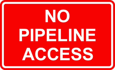 No pipeline access sign. White on Red background. Private property signs and symbols.