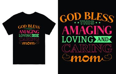 God Bless this Amazing Loving and Caring Mom T-Shirt Vector Design