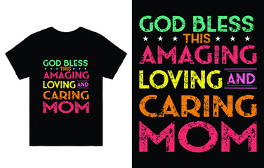 God Bless this Amazing Loving and Caring Mom T-Shirt Vector Design